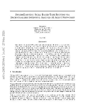PDF preview for SwarmHarness: Skill-Based Task Routing via Decentralized Incentive-Aligned AI Agent Networks