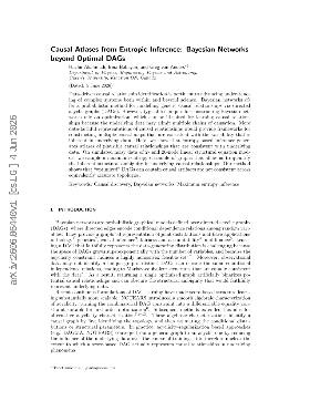 PDF preview for Causal Atlases from Entropic Inference: Bayesian Networks beyond Optimal DAGs