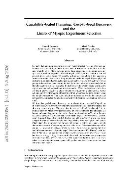 PDF preview for Capability-Gated Planning: Cost-to-Goal Discovery and the Limits of Myopic Experiment Selection