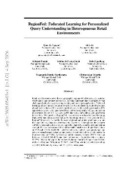 PDF preview for RegionFed: Federated Learning for Personalized Query Understanding in Heterogeneous Retail Environments